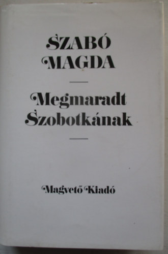 Szab Magda - Megmaradt Szobotknak