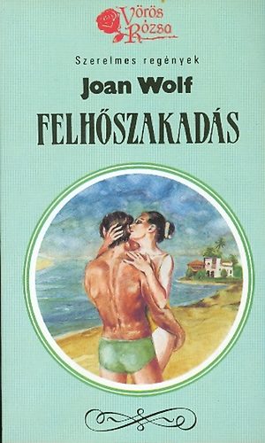 Joan Wolf - Felhszakads (Vrs Rzsa)