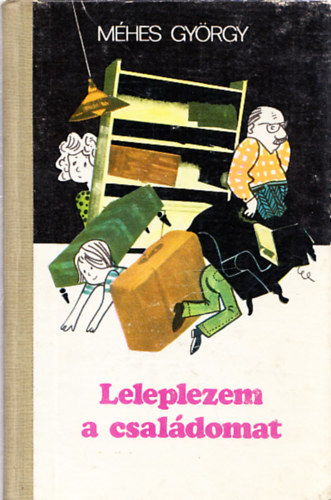 Mhes Gyrgy - Leleplezem a csaldomat