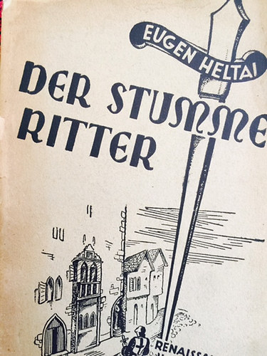 Heltai Eugen - Der Stumme Ritter