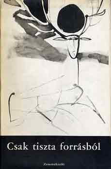 Fodor Ilona  (válogatta) - Csak tiszta forrásból (Kass János rajzai)