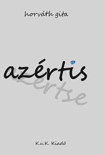 Horváth Gita - Azértis - azértse