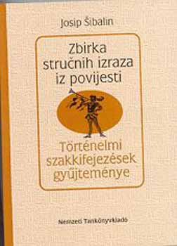Josip Sibalin - T�rt�nelmi szakkifejez�sek gy�jtem�nye (horv�t)