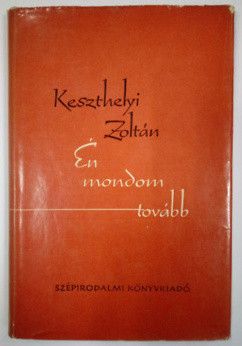 Keszthelyi Zolt�n - �n mondom tov�bb -  Versek