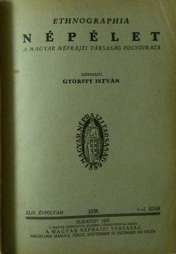 Gyrffy Istvn - Ethnographia - Nplet  XLIX.vfolyam 1938. 1-2.szm