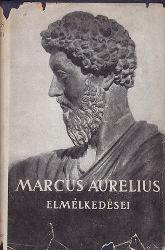 Marcus Aurelius elmélkedései (A Parthenon kétnyelvű klasszikusai) Fordította: Huszti József