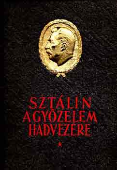 Sztálin, a győzelem hadvezére