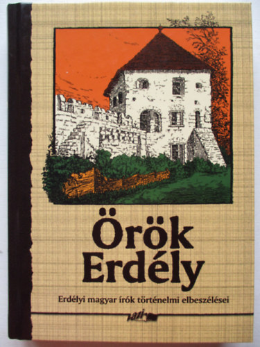 Hunyadi Csaba  (szerk.) - rk Erdly (Erdlyi magyar rk trtnelmi elbeszlsei)