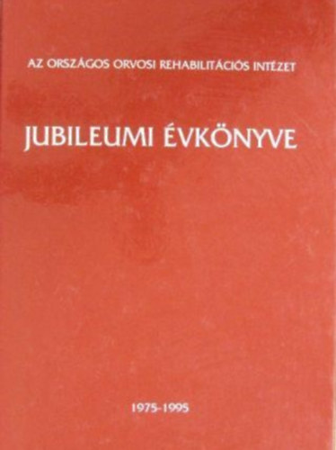 Veszpr�mi nyomda - Az Orsz�gos Orvosi Rehabilit�ci�s Int�zet jubileumi �vk�nyve