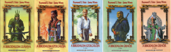 Janny Wurts Raymond E. Feist - A Birodalom 1-3. (A birodalom le�nya / A birodalom szolg�l�ja I-II. / A birodalom �rn�je I-II.)
