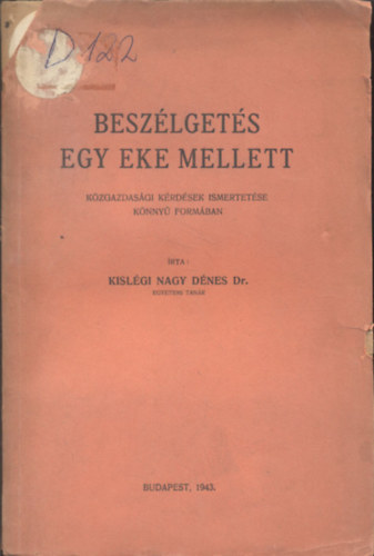 Dr. Kislégi Nagy Dénes - Beszélgetés egy eke mellett (Közgazdasági kérdések ismertetése könnyű formában)