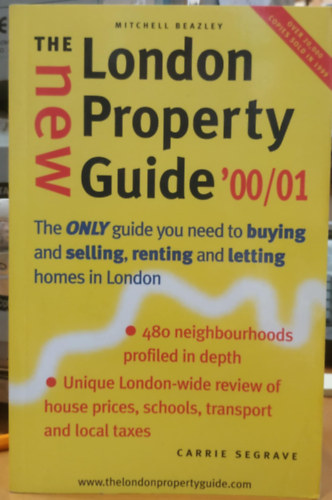 Mitchell Beazley  (ed.) - The New London Property Guide '00/01: The Only Guide You Need to Buying and Selling,Renting and Letting Homes in London (Carrie Segrave)