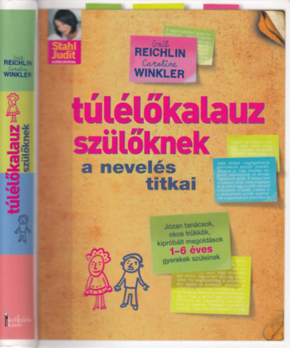 Gail Reichlin - Caroline Winkler - Túlélőkalauz szülőknek - A nevelés titkai (Józan tanácsok, okos trükkök, kipróbált megoldások 1-6 éves gyermekek szüleinek)