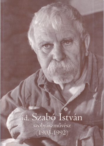 Kelemenn� Pe�k Ildik�  (szerz�) - id. Szab� Istv�n szobr�szm�v�sz