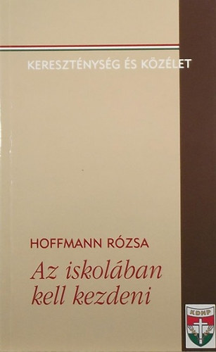 Hoffmann Rzsa - Az iskolban kell kezdeni