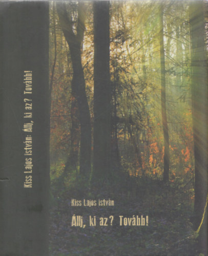 Kiss Lajosistv�n - �llj, ki az? Tov�bb!