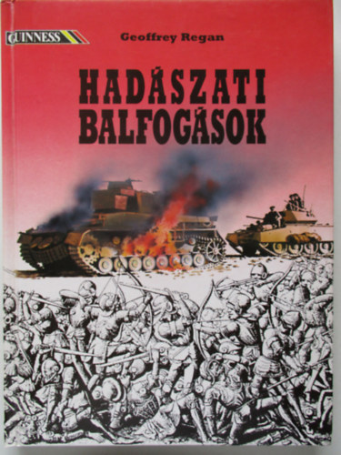 Geoffrey Regan - Hadászati balfogások (Guinness Könyv)