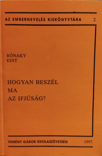 R�naky Edit - Hogyan besz�l ma az ifj�s�g?