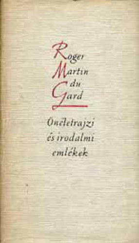 Roger Martin Du Gard - nletrajzi s irodalmi emlkek + Afrikai valloms