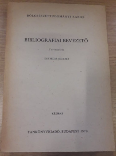 Varga Zolt�nn�  (Szerk.) Papp L�szl� (Szerk.) - Bibliogr�fiai bevezet� - T�rt�nelem - egys�ges jegyzet