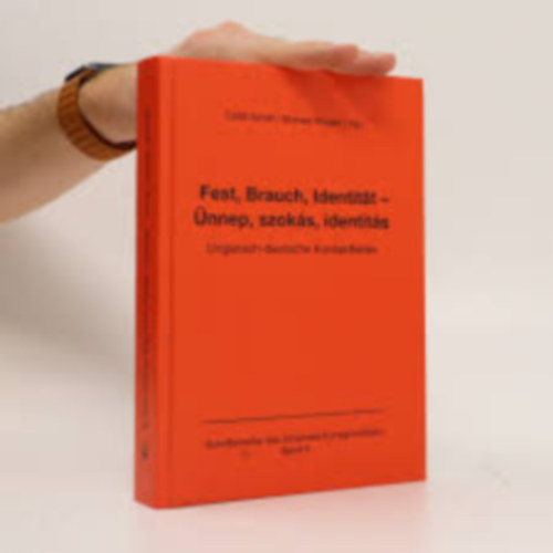 Csilla Schell / Michael Prosser - Fest, Brauch, Identit�t - �nnep szok�s, indentit�s