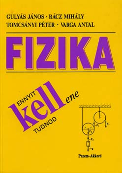 Guly�s; R�cz; Tomcs�nyi; Varga - Ennyit kellene tudnod - Fizika