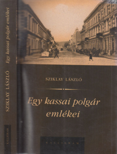 Sziklay L�szl� - Egy kassai polg�r eml�kei (Levelek Lidihez)