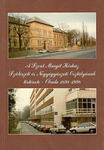 Dr. Verő Tibor - A Szent Margit Kórház Szülészeti és Nőgyógyászati Osztályának története - Óbuda 1898-1998