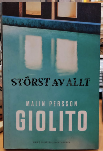 Malin Persson Giolito - St�rst av Allt