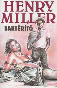 Henry Miller - Bakt�r�t�