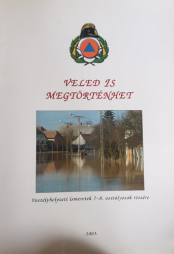 Veresn Hornyacsek Jlia Szabn Barkczi Elvira - Veled is megtrtnhet - Vszhelyzeti ismeretek 7-8. osztlyosok rszre