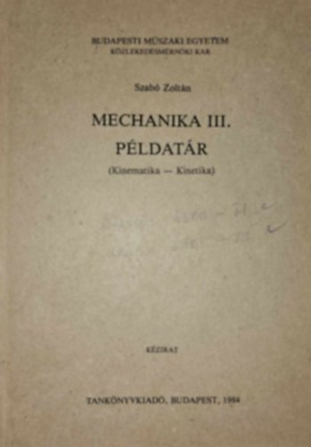 Szab� Zolt�n - Mechanika III. P�ldat�r (Kinematika-Kinetika)