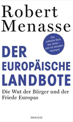 Robert Menasse - Der Europaische Landbote - Die Wut der Bürger und der Friede Europas (Zsolnay)