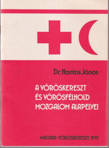 Dr. Hantos Jnos - A Vrskereszt s Vrsflhold Mozgalom alapelvei 1991