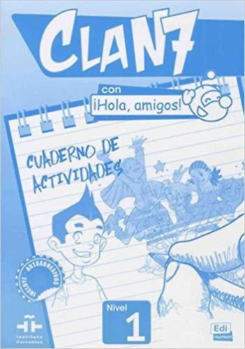 Mar�a G�mez, Manuela M�guez, Jos� Andr�s Rojano y Pilar Valero - Clan 7 con !Hola, amigos! 1 - Cuaderno de actividades