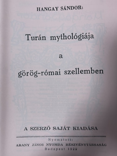 Hangay Sándor - Turán mythológiája a görög-római szellemben (reprint)