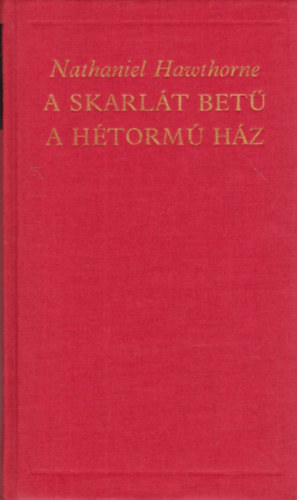 Nathaniel Hawthorne - A skarlát betű-A hétormú ház