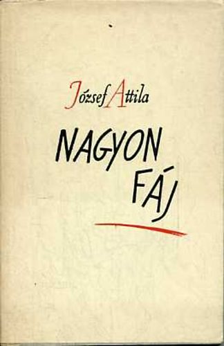 J�zsef Attila - Nagyon f�j  (hasonm�s kiad�s)