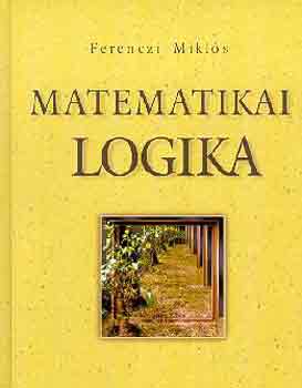 Ferenczi Mikls - MATEMATIKAI LOGIKA