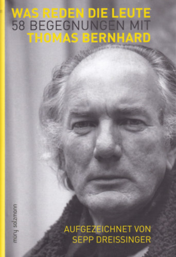 Was Reden Die Leute 58 Begegnungen mit Thomas Bernhard