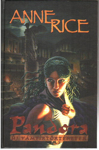 Anne Rice - Pandora Új vámpírtörténetek