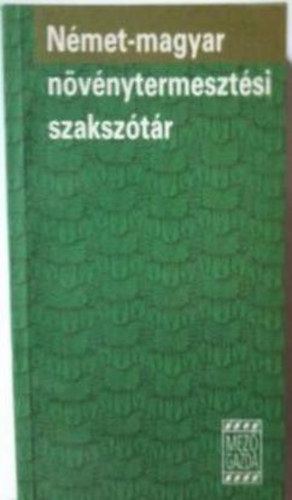 Czeglédiné Erdei Györgyi Petrikás Árpádné - Német-Magyar Növénytermesztési Szakszótár