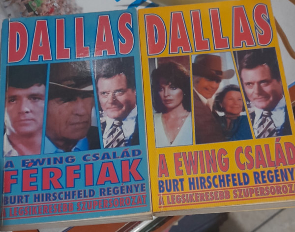 Burt Hirschfeld - 2 db Dallas k�nyv: Dallas:A Ewing csal�d, Dallas: Ewing csal�d - F�rfiak