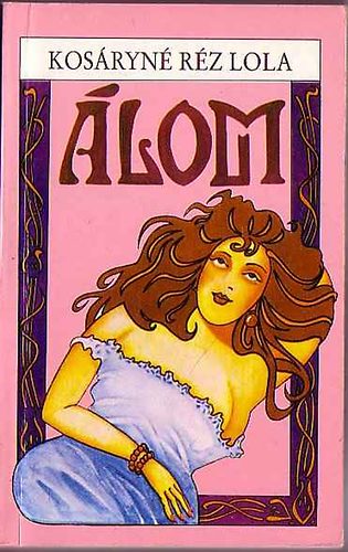Kosáryné Réz Lola - Álom