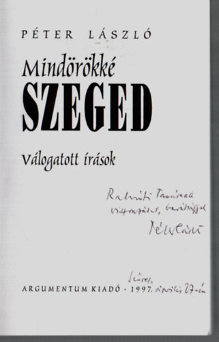 P�ter L�szl� - Mind�r�kk� Szeged. - Dedik�lt.