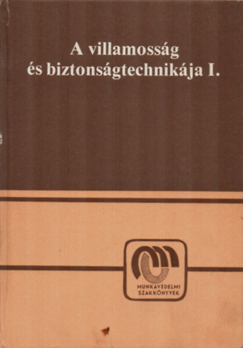 Dózsa János- Dr. Hajdu László- Mátrai Győző - A villamosság és biztonságtechnikája I.
