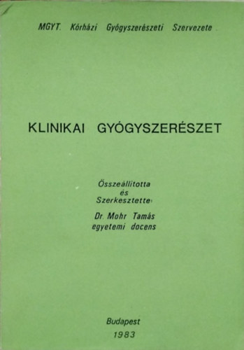 Mohr Tam�s  (�ssze�ll. �s szerk.) - Klinikai gy�gyszer�szet - V�logatott szakirodalom �s konferenci�s el�ad�sok
