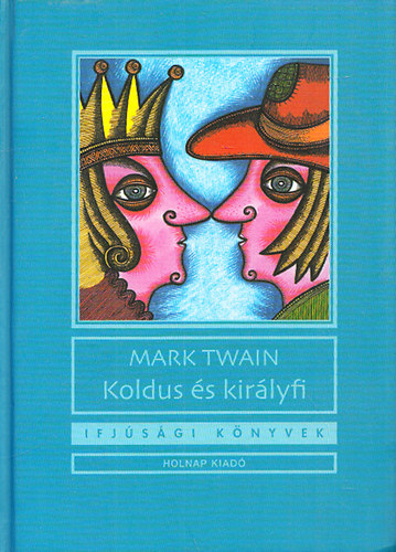 Mark Twain - Koldus és királyfi (Ifjúsági könyvek)
