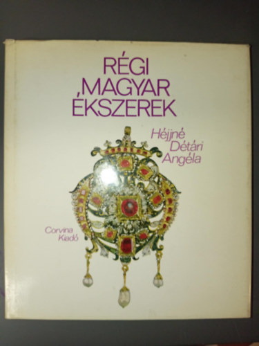 Hjjn Dtri Angla - Rgi magyar kszerek