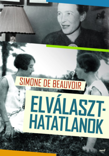 Simone de Beauvoir - Elvlaszthatatlanok